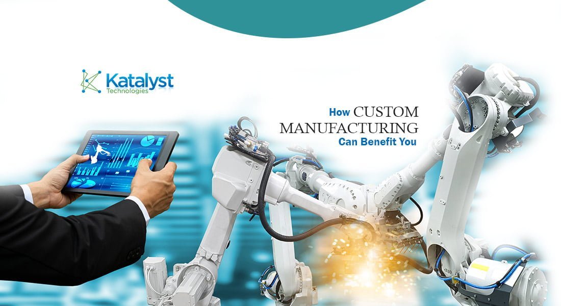 How Custom Manufacturing Can Benefit You