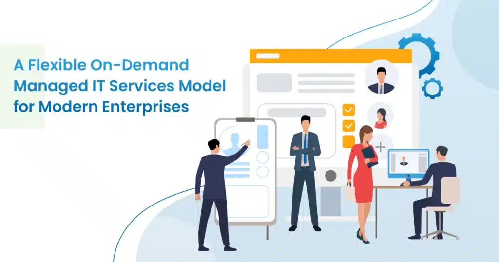 A Flexible On-Demand Managed IT Services Model for Modern Enterprises