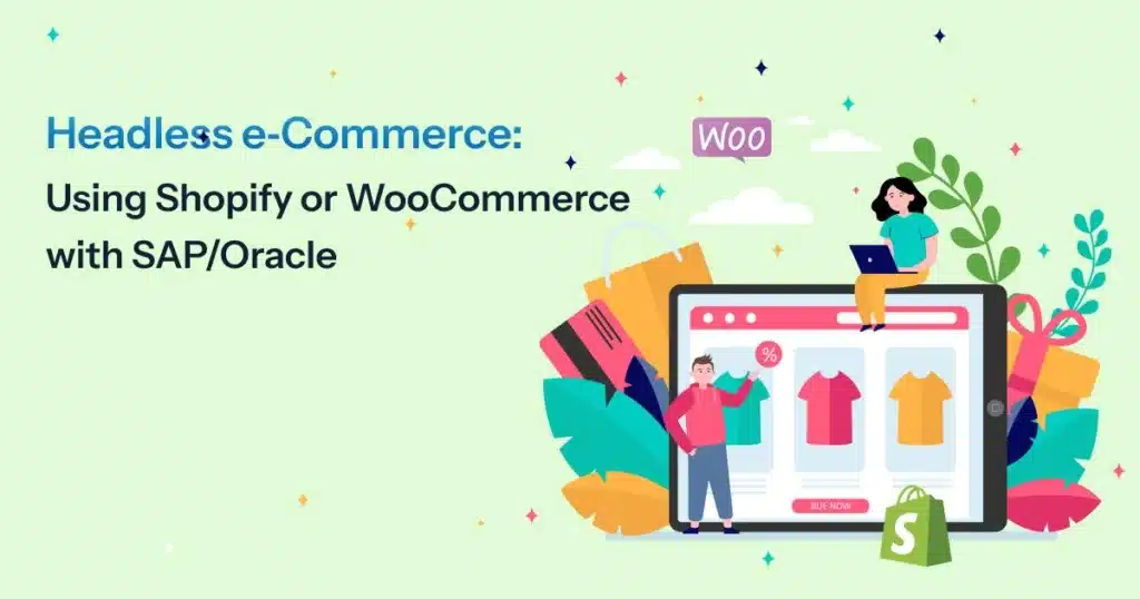 Headless e-Commerce Using Shopify or WooCommerce with SAPOracle