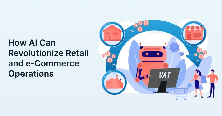 How is AI Revolutionizing Retail and E-commerce Operations in 2026
