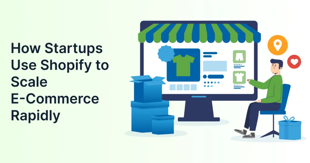 How Startups Use Shopify to Scale E-Commerce Rapidly