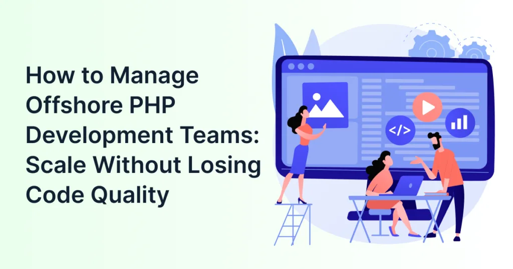 How to Manage Offshore PHP Development Teams_ Scale Without Losing Code Quality